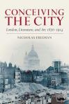 Freeman, Nicholas (Senior Lecturer in English, Loughborough University) - Conceiving the City - London, Literature, and Art 1870-1914