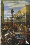 de Vivo, Filippo (Lecturer in Early Modern European History, Birkbeck College, London) - Information and Communication in Venice - Rethinking Early Modern Politics
