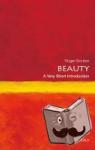 Scruton, Roger (Research Professor, Institute for the Psychological Sciences, Arlington, Virginia) - Beauty: A Very Short Introduction - A Very Short Introduction