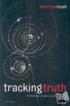 Roush, Sherrilyn (Rice University, Texas) - Tracking Truth - Knowledge, Evidence, and Science
