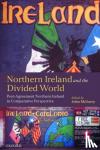  - Northern Ireland and the Divided World - Post-Agreement Northern Ireland in Comparative Perspective
