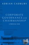Cadbury, Adrian (, Chancellor, Aston University) - Corporate Governance and Chairmanship - A Personal View