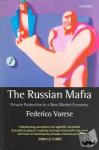 Varese, Federico (Prize Research Fellow, Prize Research Fellow, Nuffield College, Oxford, and Visiting Professor, Department of Political Science, Yale University) - The Russian Mafia - Private Protection in a New Market Economy
