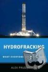 Prud'homme, Alex - Hydrofracking - What Everyone Needs to Know®