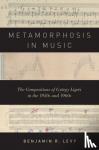 Levy, Benjamin R. (Associate Professor of Music, Associate Professor of Music, University of Santa Barbara) - Metamorphosis in Music - The Compositions of Gyoergy Ligeti in the 1950s and 1960s