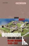 Hirst, Derek (William Eliot Smith Professor of History, Washington University, St Louis) - Dominion - England and its Island Neighbours, 1500-1707