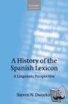 Dworkin, Steven N. (Department of Romance Languages, University of Michigan) - A History of the Spanish Lexicon - A Linguistic Perspective