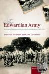 Bowman, Timothy (Senior Lecturer in Modern British Military History, School of History, University of Kent), Connelly, Mark (Professor of Modern British History, School of History, University of Kent) - The Edwardian Army - Recruiting, Training, and Deploying the British Army, 1902-1914