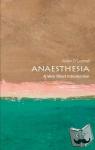 O'Donnell, Aidan (Consultant Anaesthetist, Waikato Hospital, Hamilton, New Zealand) - Anaesthesia: A Very Short Introduction - A Very Short Introduction