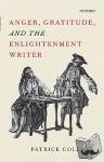Coleman, Patrick (Professor of French and Francophone Studies, University of California, Los Angeles) - Anger, Gratitude, and the Enlightenment Writer