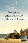Lewis, Thomas A. (Associate Professor of Religious Studies, Associate Professor of Religious Studies, Brown University) - Religion, Modernity, and Politics in Hegel