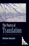 Reynolds, Matthew (Tutorial Fellow, St Anne's College Oxford, and The Times Lecturer in English, Oxford University) - The Poetry of Translation - From Chaucer & Petrarch to Homer & Logue