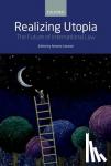  - Realizing Utopia - The Future of International Law