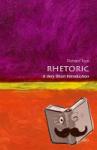 Toye, Richard (Professor of Modern History, University of Exeter) - Rhetoric: A Very Short Introduction - A Very Short Introduction
