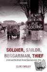 Emsley, Clive (Emeritus Professor, Department of History, The Open University) - Soldier, Sailor, Beggarman, Thief - Crime and the British Armed Services since 1914