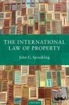 Sprankling, John G. (Distinguished Professor of Law, Distinguished Professor of Law, University of the Pacific, McGeorge School of Law) - The International Law of Property