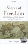 Hodgson, Peter C. (Vanderbilt University (Emeritus)) - Shapes of Freedom - Hegel's Philosophy of World History in Theological Perspective