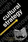 Holt, Douglas (Founding Partner of The Cultural Strategy Group, New York), Cameron, Douglas (Founding Partner of Amalgamated Advertising Agency, New York) - Cultural Strategy