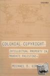Birnhack, Michael D. (Professor of Law, Tel-Aviv University, Israel) - Colonial Copyright - Intellectual Property in Mandate Palestine