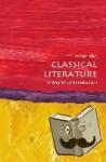 Allan, William (Fellow in Classics, University College, Oxford) - Classical Literature: A Very Short Introduction - A Very Short Introduction