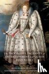  - The Progresses, Pageants, and Entertainments of Queen Elizabeth I