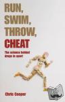 Cooper, Chris (Head of Research, Sports and Exercise Science, University of Essex) - Run, Swim, Throw, Cheat - The science behind drugs in sport