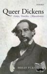 Furneaux, Holly (Lecturer in Victorian Studies, University of Leicester) - Queer Dickens - Erotics, Families, Masculinities