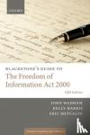 Wadham, John (Solicitor, Executive Director, Solicitor, Executive Director, Interights (The International Centre for the Legal Protection of Human Rights)), Harris, Kelly, Metcalfe, Eric (Barrister, Barrister, Monckton Chambers) - Blackstone's Guide to the Freedom of Information Act 2000
