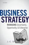 Spender, J.-C. (Kozminski University, Kozminski University, Research Professor) - Business Strategy - Managing Uncertainty, Opportunity, and Enterprise