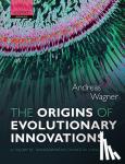 Wagner, Andreas (Institute of Biochemistry, University of Zurich, Switzerland) - The Origins of Evolutionary Innovations - A Theory of Transformative Change in Living Systems