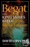 Crystal, David (University of Wales, Bangor) - Begat - The King James Bible and the English Language