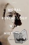 Leiter, Brian (Karl N. Llewellyn Professor of Jurisprudence and Director of the Center for Law, Philosophy & Human Values, Karl N. Llewellyn Professor of Jurisprudence and Director of the Center for Law, Philosophy & Human Values, University of - Moral Psychology with Nietzsche