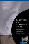  - Parenting and Substance Abuse - Developmental Approaches to Intervention