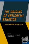  - The Origins of Antisocial Behavior - A Developmental Perspective