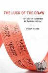 Stone, Peter (Faculty Fellow, Center for Ethics and Public Affairs, Faculty Fellow, Center for Ethics and Public Affairs, Tulane University) - The Luck of the Draw - The Role of Lotteries in Decision Making