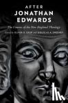 - After Jonathan Edwards - The Courses of the New England Theology