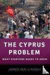 Ker-Lindsay, James (Senior Research Fellow, Senior Research Fellow, London School of Economics) - The Cyprus Problem - What Everyone Needs to Know®
