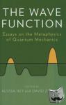  - The Wave Function - Essays on the Metaphysics of Quantum Mechanics