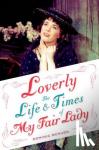 McHugh, Dominic (Lecturer in Music, Lecturer in Music, University of Sheffield, Sheffield, United Kingdom) - Loverly - The Life and Times of My Fair Lady