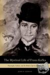 Leavitt, June O. (Adjunct Lecturer, Adjunct Lecturer, Ben Gurion University of the Negev in Israel) - The Mystical Life of Franz Kafka - Theosophy, Cabala, and the Modern Spiritual Revival