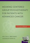 Breitbart, William S. (Chief, Psychiatry Service, Memorial Sloan-Kettering Cancer Center, New York, New York, USA), Poppito, Shannon R., PhD (Psychologist, City of Hope National Medical Center, Duarte, California, USA) - Meaning-Centered Group Psychotherapy for Patients with Advanced Cancer - A Treatment Manual