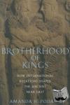 Podany, Amanda H. (Professor of History, Professor of History, California State Polytechnic University, Pomona) - Brotherhood of Kings - How International Relations Shaped the Ancient Near East