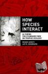 Arditi, Roger (, professor at the French National Institute for Agronomic Research), Ginzburg, Lev (, professor of ecology and evolution at Stony Brook University) - How Species Interact - Altering the Standard View on Trophic Ecology