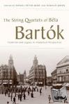  - The String Quartets of Bela Bartok - Tradition and Legacy in Analytical Perspective