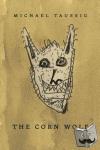 Taussig, Michael - The Corn Wolf