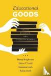 Brighouse, Harry (University of Wisconsin, Madison), Ladd, Helen F., Loeb, Susanna, Swift, Adam - Educational Goods - Values, Evidence, and Decision-Making