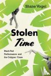 Vogel, Shane - Stolen Time - Black Fad Performance and the Calypso Craze