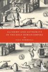 Tara Nummedal - Alchemy and Authority in the Holy Roman Empire