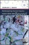 Ragin, Charles C. - Redesigning Social Inquiry - Fuzzy Sets and Beyond