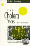 Rosenberg, Charles E. - The Cholera Years - The United States in 1832, 1849, and 1866